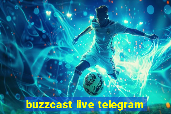 buzzcast live telegram